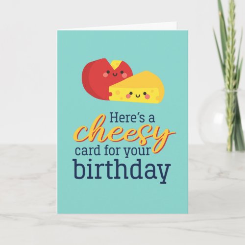 Cute Cheese Food Pun Funny Cheesy Birthday Card