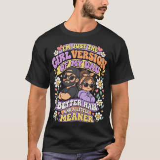 Cute Chibi Girl Version Of My Dad Better Hair  T-Shirt