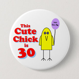 Cute chick is 30! pinback button
