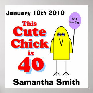 Cute chick is 40! poster