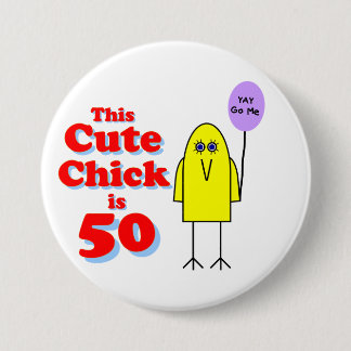 Cute chick is 50! pinback button