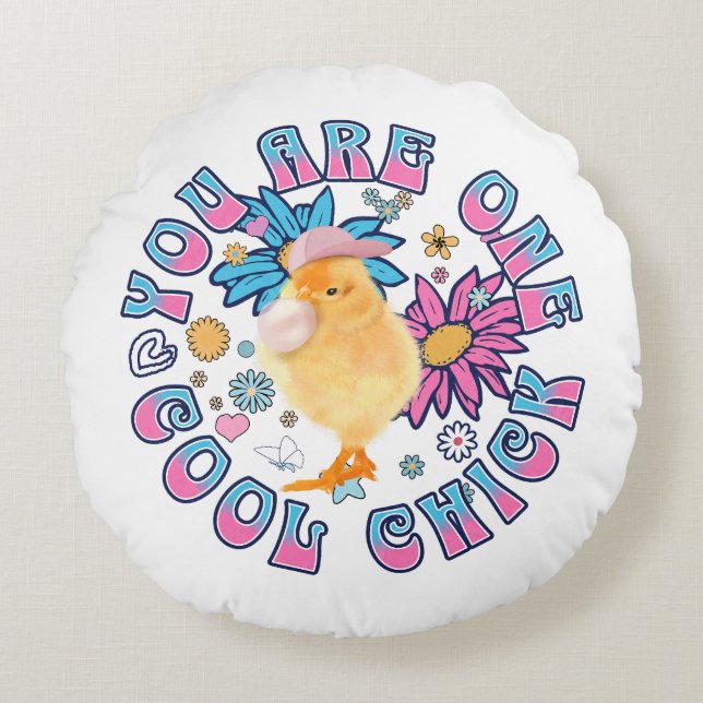 Cute Chick - You are One Cool Chick Round Pillow (Front)