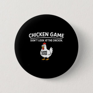 Cute Chicken Game Don't Look At The Chicken Funny  Button