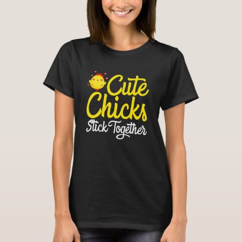 Cute Chicks Stick Together  Sister Girl Teens Wome T_Shirt