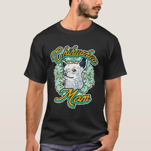Cute Chihuahua Dog Mom Gift Vintage Retro Tattooed T_Shirt