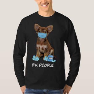 Cute Chihuahua Wearing Face Mask Ew T-Shirt