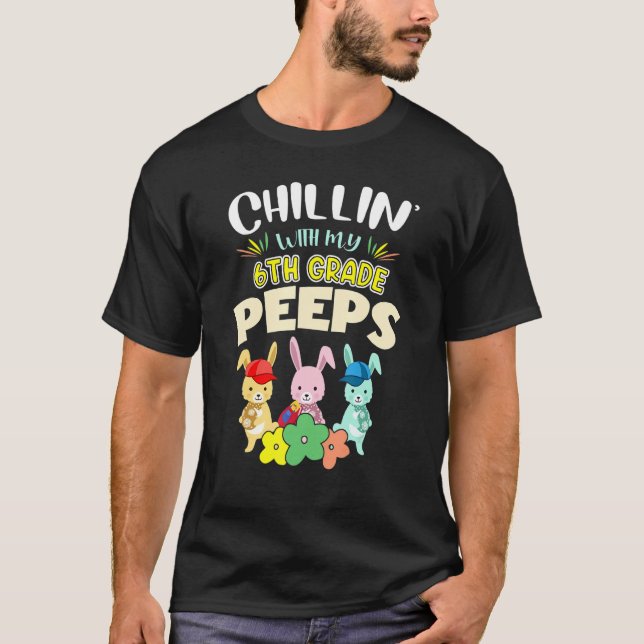 Cute Chillinu2019 With My 6th Grade Bunnies Happy  T-Shirt (Front)
