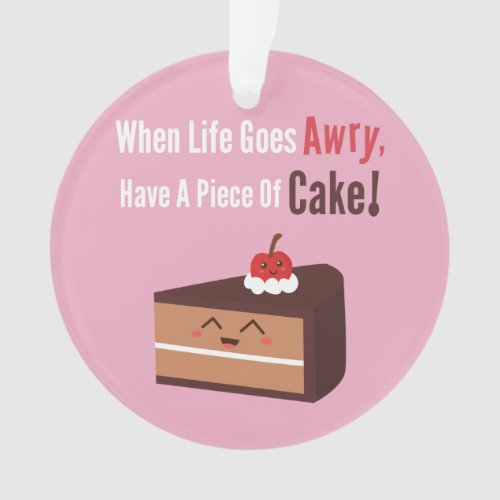 Cute Chocolate Cake Funny Quote Food Humor Ornament