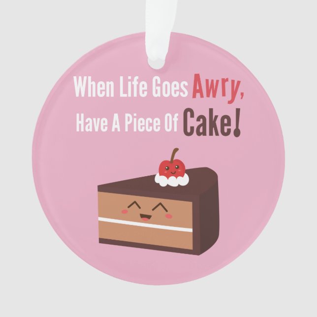 Cute Chocolate Cake Funny Quote Food Humor Ornament (Front)