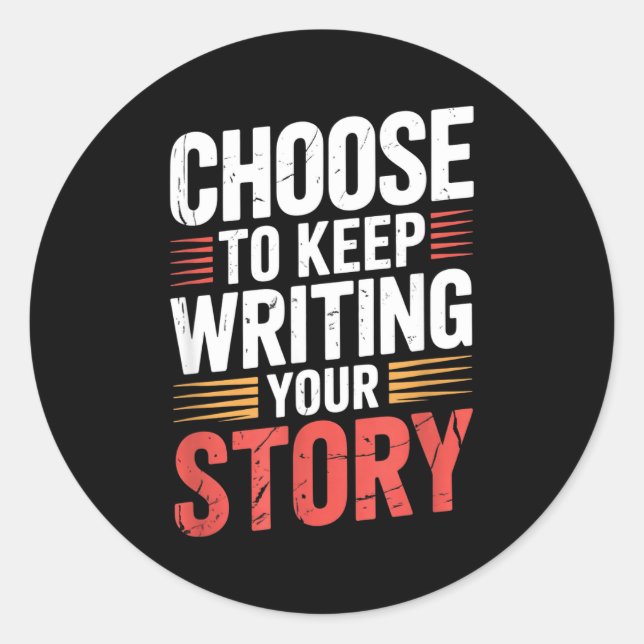 Cute Choose To Keep Writing Your Story Insrational Classic Round Sticker (Front)
