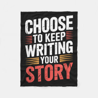 Cute Choose To Keep Writing Your Story Insrational Fleece Blanket