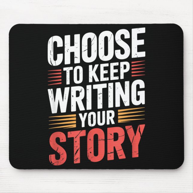 Cute Choose To Keep Writing Your Story Insrational Mouse Pad (Front)