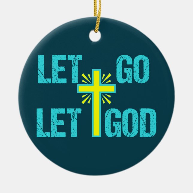 Cute Christian Inspirational Quote Let Go Let God Ceramic Ornament (Front)