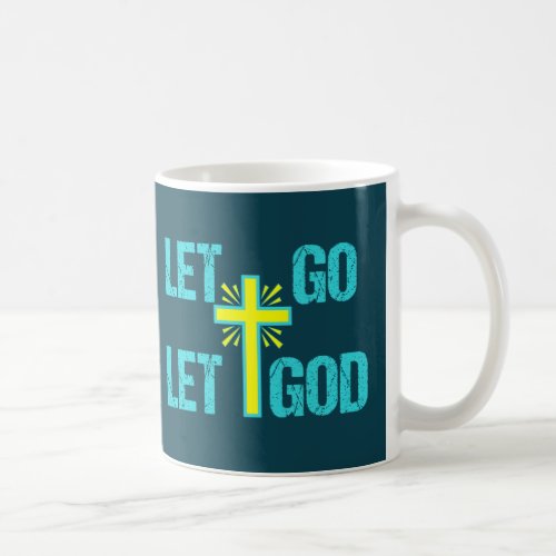 Cute Christian Inspirational Quote Let Go Let God Coffee Mug