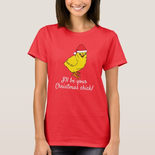 Cute Christmas Chick in Santa Hat Quote T_Shirt