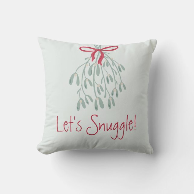 Cute Christmas Greenery  Mistletoe Let's Snuggle Throw Pillow (Front)