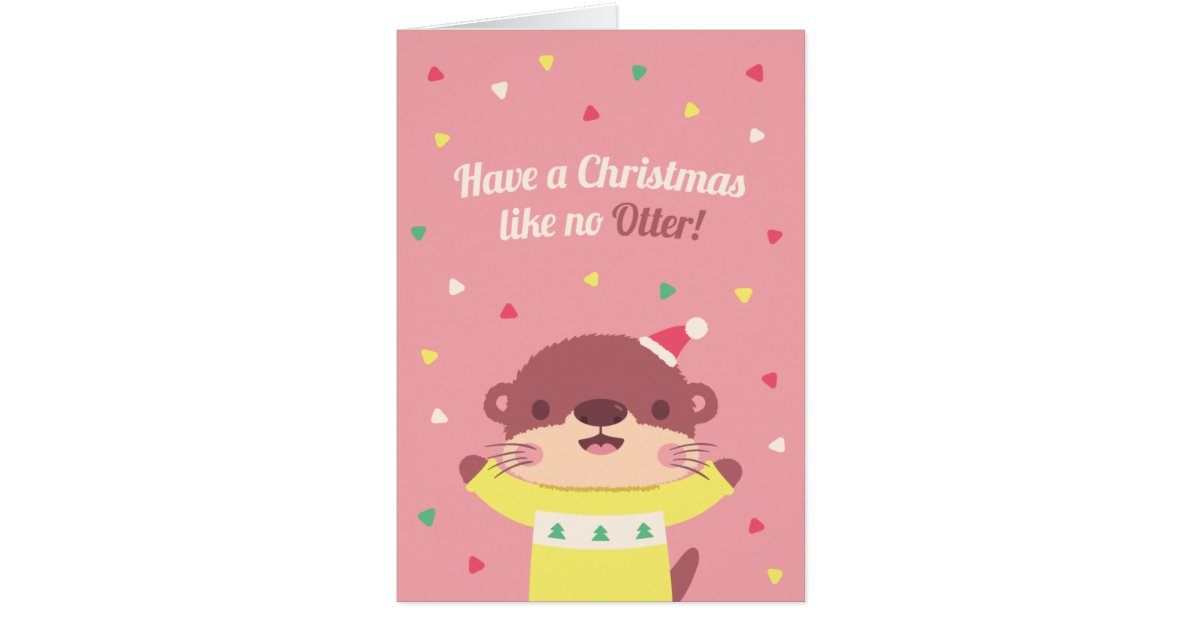 Cute Christmas Like No Otter Pun Greeting Card Zazzle Com