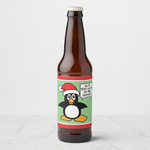 Cute Christmas Penguin Is it too late to be good Beer Bottle Label