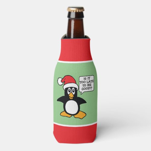 Cute Christmas Penguin Is it too late to be good Bottle Cooler