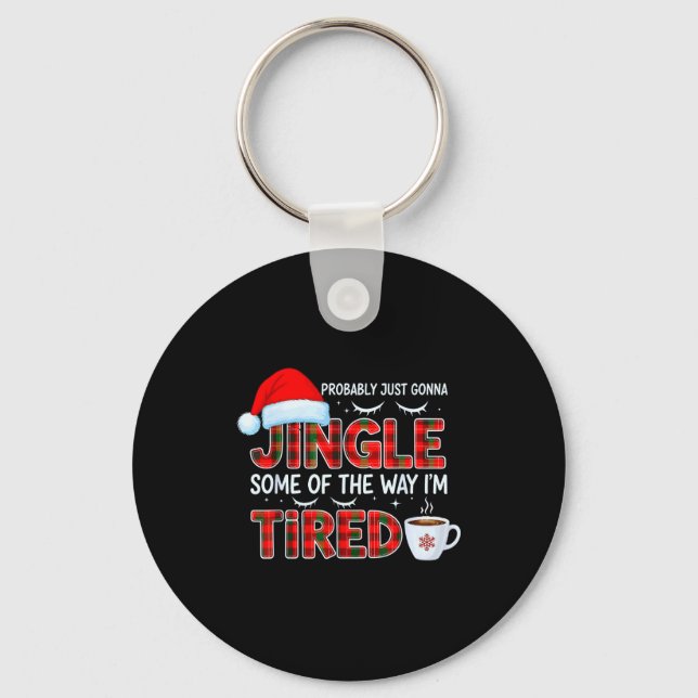 Cute Christmas Probably Just Going To Jingle Some  Keychain (Front)