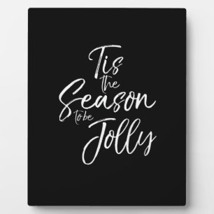 Cute Christmas Quote For Women Tis The SeasonJolly Plaque