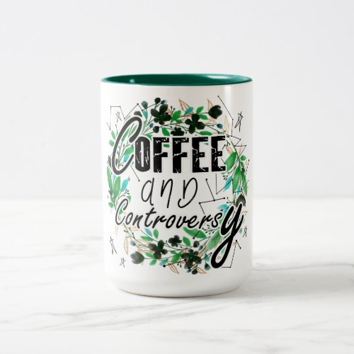 Cute Coffee and Controversy Quote Two_Tone Coffee Mug