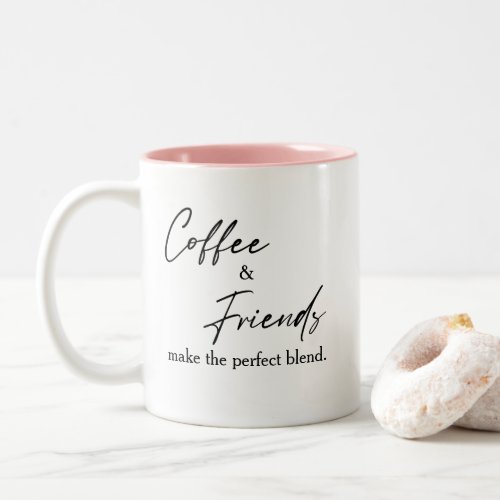 Cute Coffee and Friends Perfect Blend Quote Two_Tone Coffee Mug