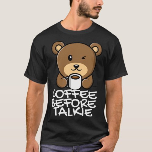 Cute Coffee Before Talkie T_Shirt