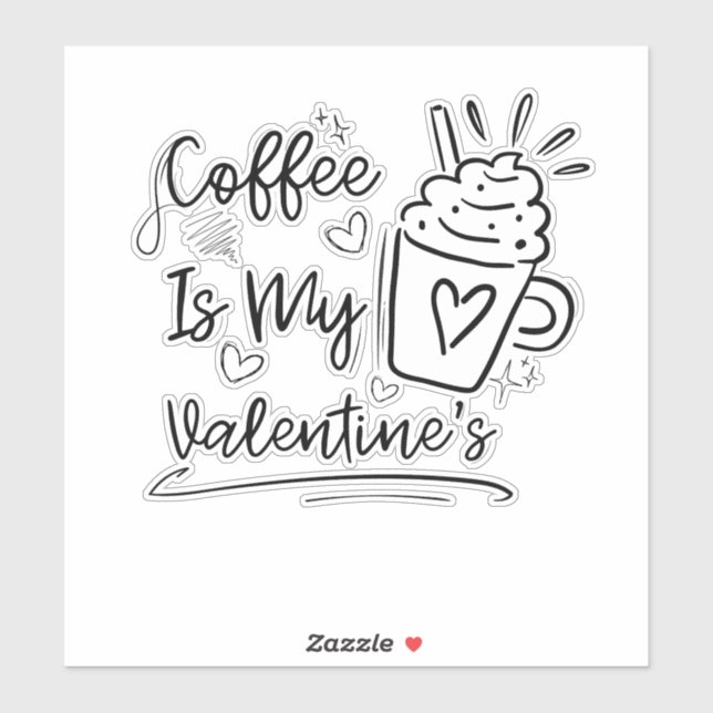 Cute Coffee Is My Valentine - Funny Coffee Lover G Sticker (Sheet)
