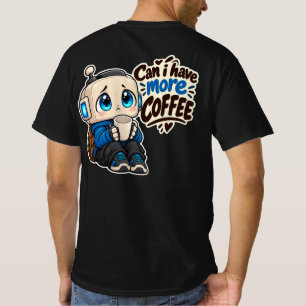 Cute Coffee Robot Funny Quote T-Shirt