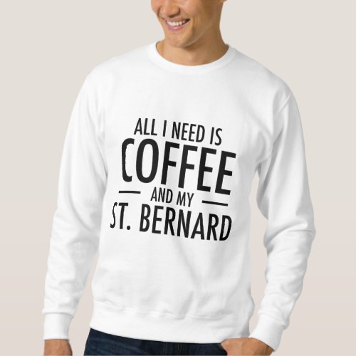 Cute Coffee St Dog Bernard Gifts for Saint Bernard Sweatshirt