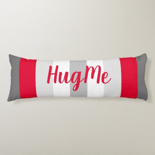 Cute Color Striped Gray and Red With Text  Body Pillow