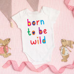 Cute &amp; Colorful Born To Be Wild Baby Bodysuit at Zazzle