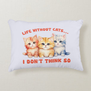 Cute Colorful Kittens - Life Without Cats? Accent Pillow