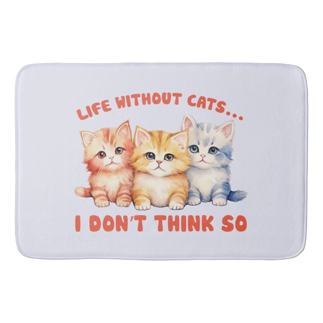 Cute Colorful Kittens - Life Without Cats? Bath Mat (Front)