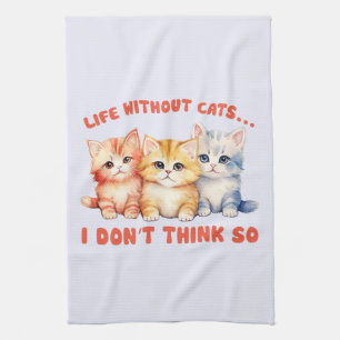 Cute Colorful Kittens - Life Without Cats? Kitchen Towel