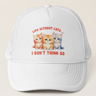 Cute Colorful Kittens - Life Without Cats? Trucker Hat
