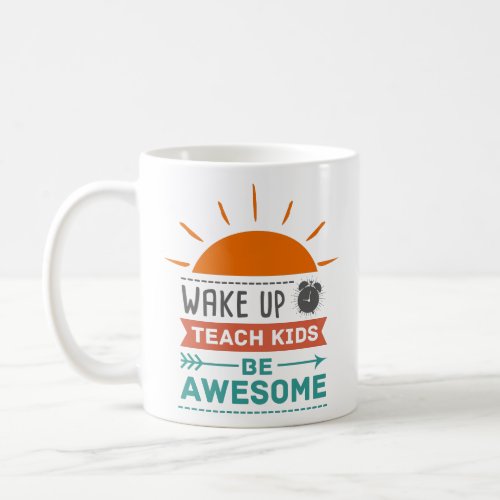 Cute Colorful Mug Wake Up Teach Kids Be Awesome