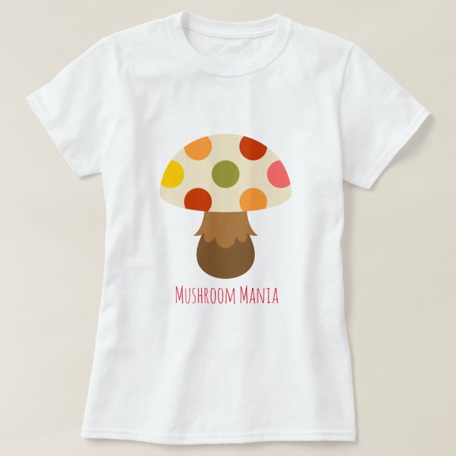 Cute colorful mushrooms quote T-Shirt (Design Front)