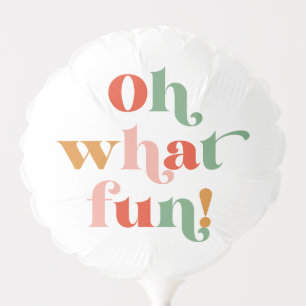 Cute Colorful Oh What Fun Lettering Holiday Party Balloon