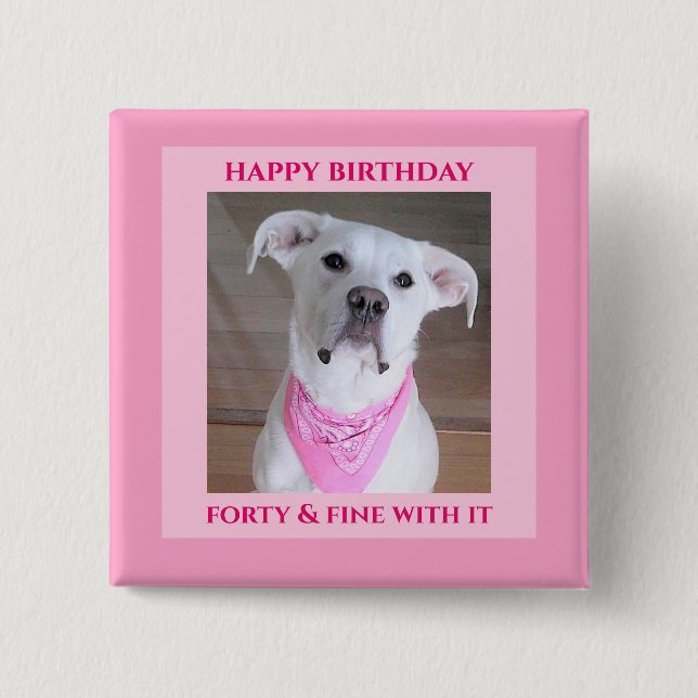 Cute Confident Dog With Soulful Eyes Forty Pink Button (Front)