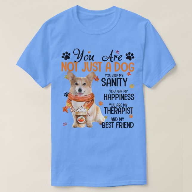 Cute Corgi Autumn You Are Not Just A Dog  T-Shirt (Design Front)