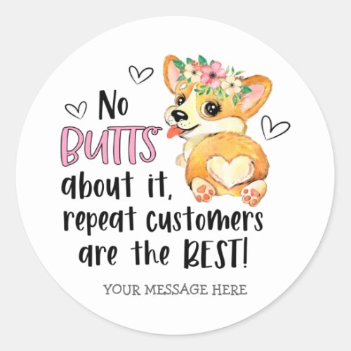 Cute Corgi Butt Pun Repeat Customer Small Business Classic Round Sticker