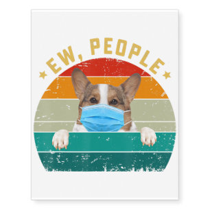 Cute Corgi Dog Ew People Dog Wearing A Face Mask Temporary Tattoos