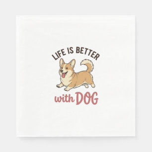 Cute Corgi Dog Life Is Better With Dog Design_1 Napkins
