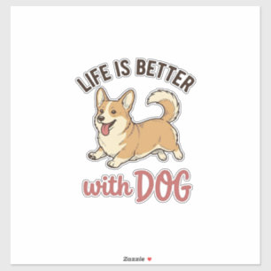 Cute Corgi Dog Life Is Better With Dog Design_1 Sticker