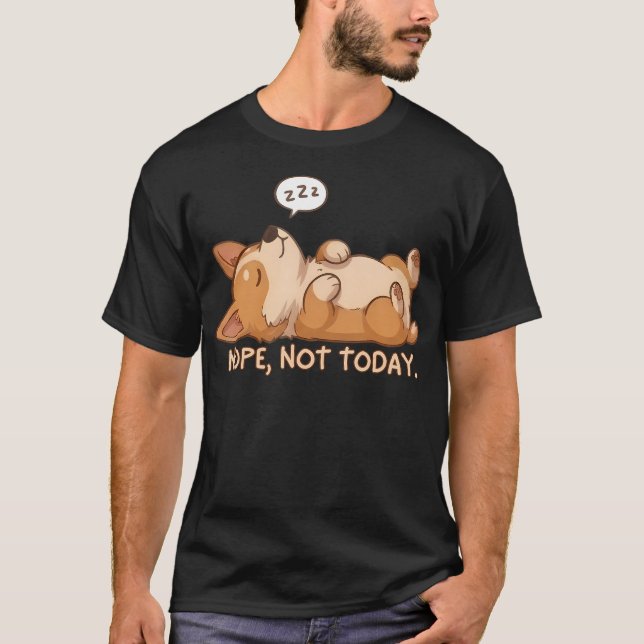 Cute Corgi Dog Lover Nope Not T-Shirt (Front)