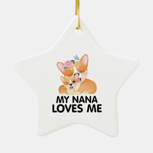 Cute Corgi Dogs _ My Nana Loves Me Ceramic Ornament