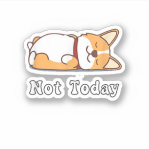 Cute Corgi Gift Funny Dog Lover Not Today Lazy Ani Sticker