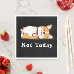 Cute Corgi Gift Funny Dog Lover Not Today Lazy  Napkins